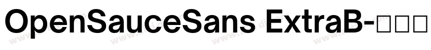OpenSauceSans ExtraB字体转换 OpenSauceSans ExtraB字体转换